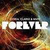 Corea, Clarke & White：Forever